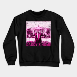 Trump Pink Daddys Home  2024 Crewneck Sweatshirt